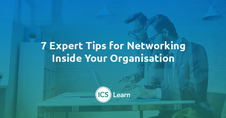 7 Expert Tips For Networking Inside Your Organisation