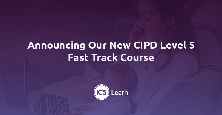 Announcing Our New CIPD Level 5 Fast Track Course