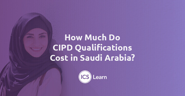 How Much Do Cipd Qualifications Cost In Saudi Arabia 1