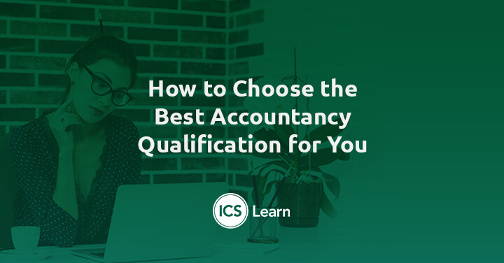 How To Choose The Best Accountancy Qualification For You